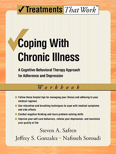 Coping with Chronic Illness: A Cognitive-Behavioral Approach for Adherence and Depression Client Workbook (Treatments That Work)
