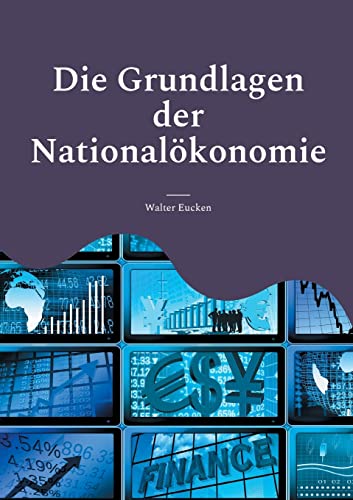 Die Grundlagen der Nationalökonomie: Über die lebensnahe soziale Marktwirtschaft (Toppbook Wissen)