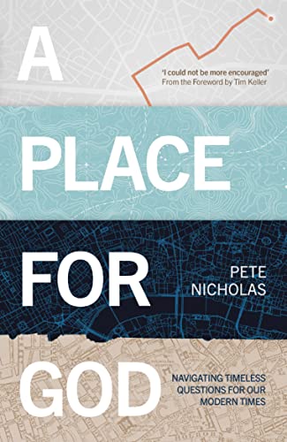 Pete Nicholas A Place For God, Navigating Timeless Questions For Our Modern Times.