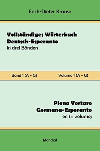 Vollständiges Wörterbuch Deutsch-Esperanto in drei Bänden. Band 1 (A-G): Plena Vortaro Germana-Esperanto en tri volumoj. Volumo 1 (A-G)