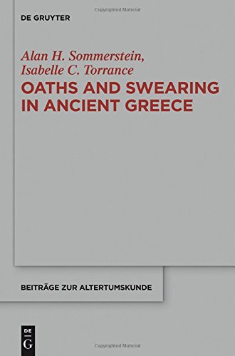 Oaths and Swearing in Ancient Greece (Beiträge zur Altertumskunde, Band 307)