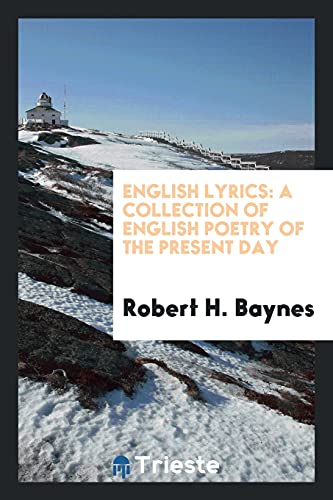 English Lyrics: A Collection of English Poetry of the Present Day