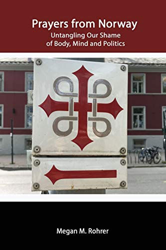 Prayers from Norway: Untangling Our Shame of Body, Mind and Politics