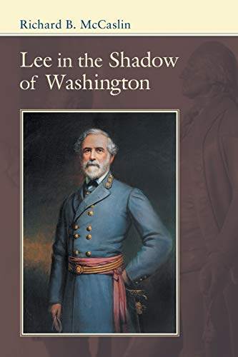 Lee in the Shadow of Washington (Conflicting Worlds: New Dimensions of the American Civil War)