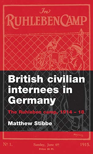 British Civilian Internees in Germany: The Ruhleben Camp, 1914-18