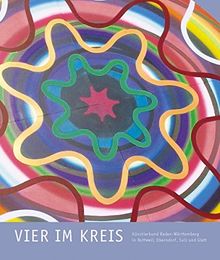 Vier im Kreis: Der Künstlerbund Baden-Württemberg in Rottweil, Oberndorf, Sulz und Glatt