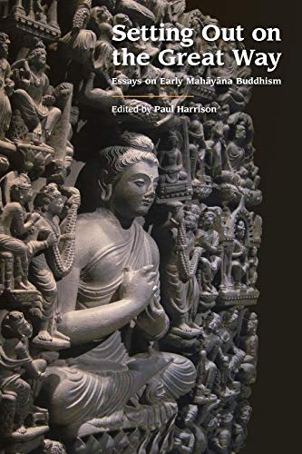 Setting Out on the Great Way: Essays on Early Mah¿y¿na Buddhism