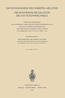 Die Pathogenese des Diabetes Mellitus: Die Endokrine Regulation des Fettstoffwechsels Zwölftes Symposion der Deutschen Gesellschaft für Endokrinologie ... Gesellschaft für Endokrinologie, 12, Band 12)