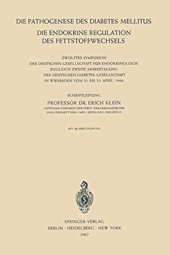 Die Pathogenese des Diabetes Mellitus: Die Endokrine Regulation des Fettstoffwechsels Zwölftes Symposion der Deutschen Gesellschaft für Endokrinologie ... Gesellschaft für Endokrinologie, 12, Band 12)