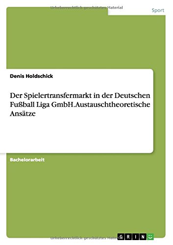 Der Spielertransfermarkt in der Deutschen Fußball Liga GmbH. Austauschtheoretische Ansätze