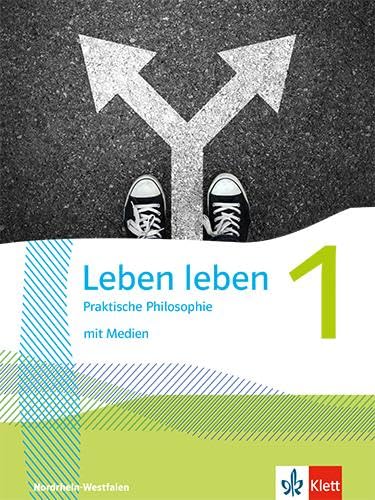 Leben leben 1. Praktische Philosophie. Ausgabe Nordrhein-Westfalen: Schulbuch mit Medien Klasse 5/6 (Leben leben. Ausgabe Nordrhein-Westfalen ab 2025)
