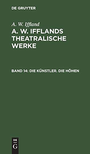 Die Künstler. Die Höhen (A. W. Iffland: A. W. Ifflands theatralische Werke)