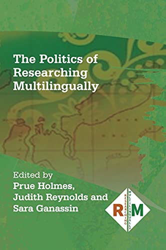 The Politics of Researching Multilingually (Researching Multilingually, 6)