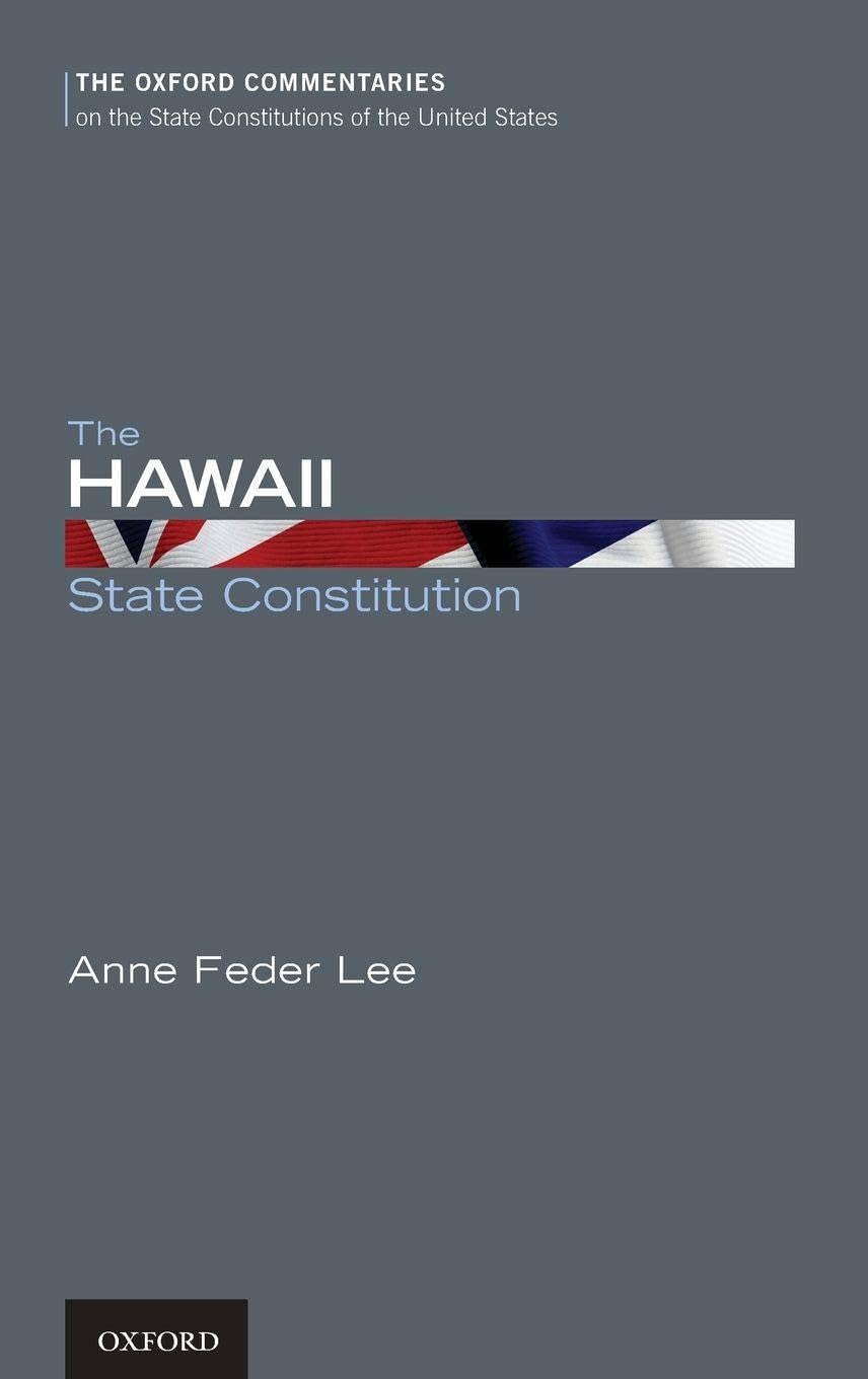 The Hawaii State Constitution (The Oxford Commentaries on the State Constitutions of the United States)