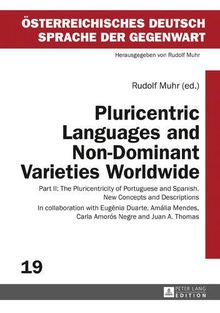 Pluricentric Languages and Non-Dominant Varieties Worldwide: Part II: The Pluricentricity of Portuguese and Spanish. New Concepts and Descriptions (Österreichisches Deutsch - Sprache der Gegenwart)