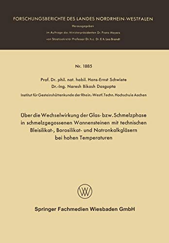 Über die Wechselwirkung der Glas- bzw. Schmelzphase in Schmelzgegossenen Wannensteinen mit Technischen Bleisilikat- Borosilikat- und Natronkalkgläsern ... Landes Nordrhein-Westfalen (1885), Band 1885)