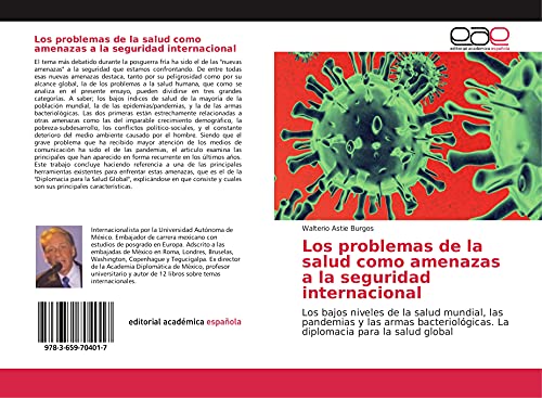 Los problemas de la salud como amenazas a la seguridad internacional: Los bajos niveles de la salud mundial, las pandemias y las armas bacteriológicas. La diplomacia para la salud global