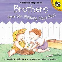 Brothers are for Making Mud Pies (Puffin Lift-the-Flap)