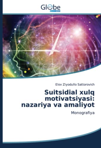 Suitsidial xulq motivatsiyasi: nazariya va amaliyot: Monografiya