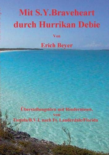 Mit S.Y. Braveheart durch Hurrikan Debie: Überstellungstörn mit Hindernissen, von Tortola/B.V.I. nach FT. Lauderdale/Florida (Unter dem Key of life)