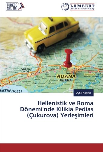 Hellenistik ve Roma Dönemi'nde Kilikia Pedias (Çukurova) Yerleşimleri