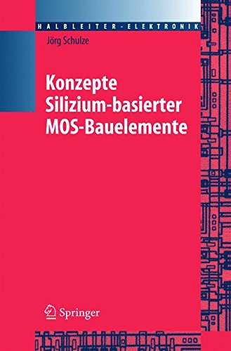 Konzepte siliziumbasierter MOS-Bauelemente (Halbleiter-Elektronik, Band 23)