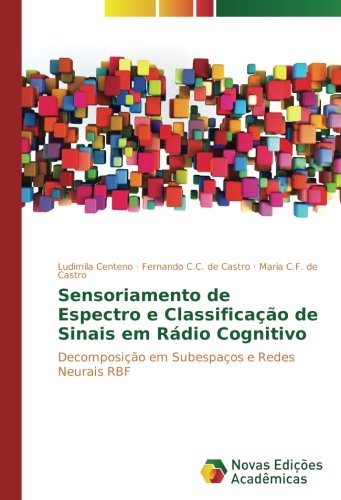 Sensoriamento de Espectro e Classificação de Sinais em Rádio Cognitivo: Decomposição em Subespaços e Redes Neurais RBF