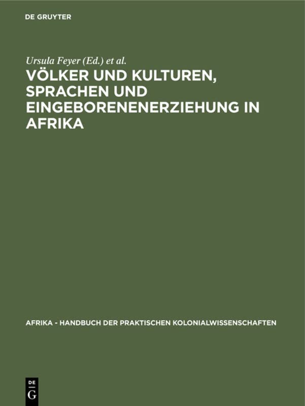 Völker und Kulturen, Sprachen und Eingeborenenerziehung in Afrika (Afrika - Handbuch der praktischen Kolonialwissenschaften, 13, 1, Band 13)