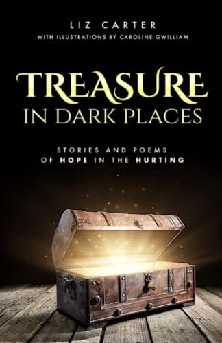 Treasure in Dark Places: Stories and poems of hope in the hurting