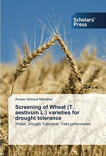 Screening of Wheat (T. aestivum L.) varieties for drought tolerance: Wheat, Drought Tolerance, Yield performance