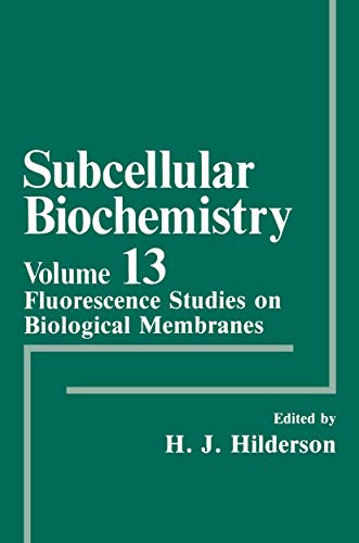 Fluorescence Studies on Biological Membranes (Subcellular Biochemistry, 13, Band 13)