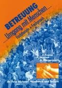 Betreuung. Umgang mit Menschen: Fachtheorie und Fachpraxis. Betreuung. Umgang mit Menschen