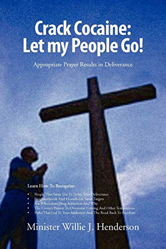 Crack Cocaine: Let my People Go!: Appropriate Prayer Results in Deliverance