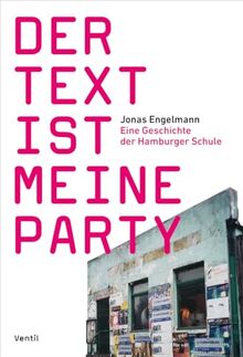 Der Text ist meine Party: Eine Geschichte der Hamburger Schule