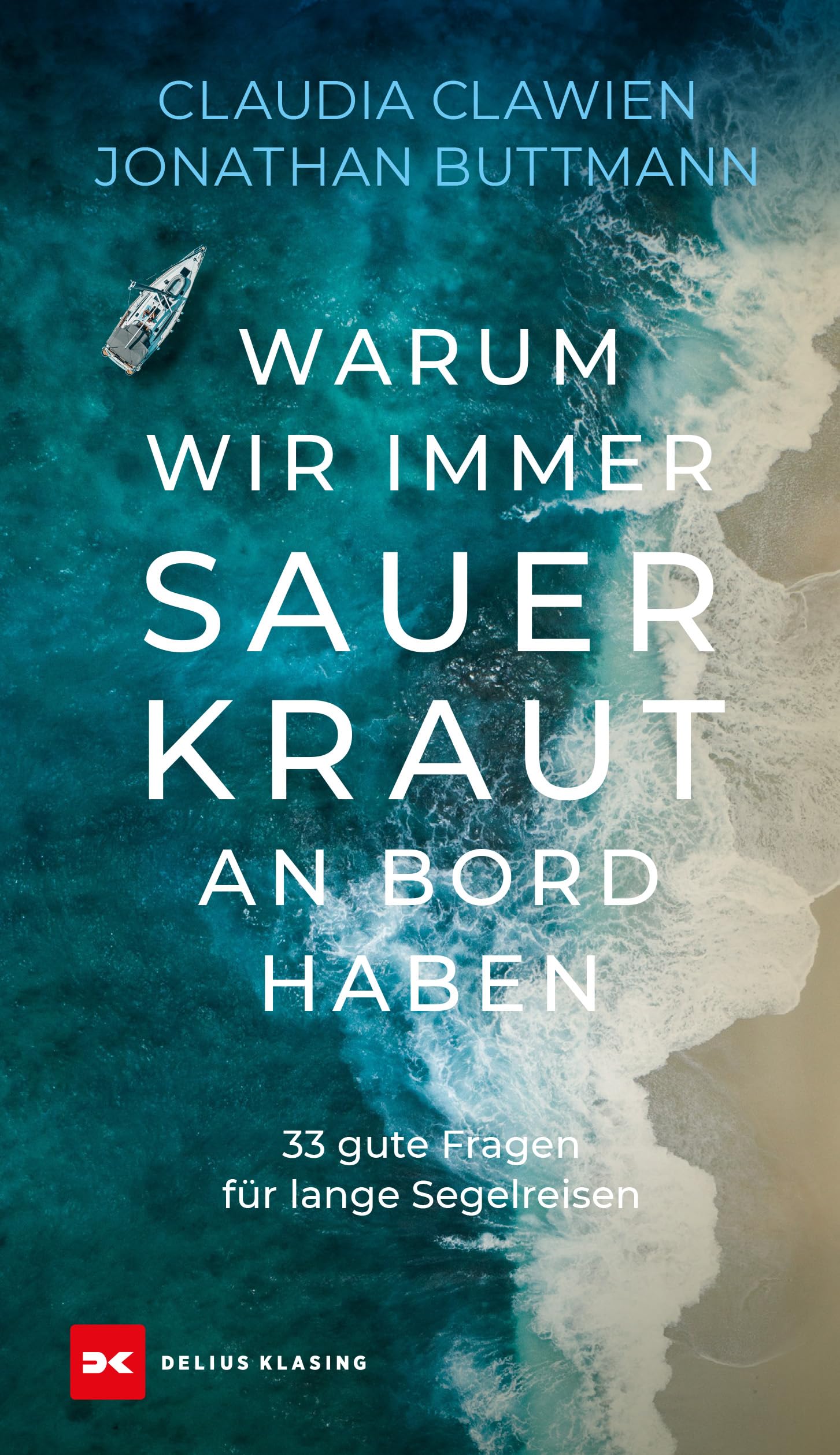 Warum wir immer Sauerkraut an Bord haben: 33 gute Fragen für lange Segelreisen