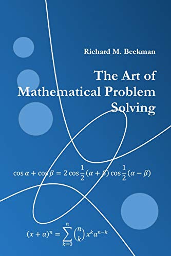 Beekman, Richard M. The Art Of Mathematical Problem Solving