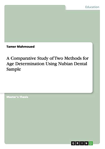 A Comparative Study of Two Methods for Age Determination Using Nubian Dental Sample: Magisterarbeit