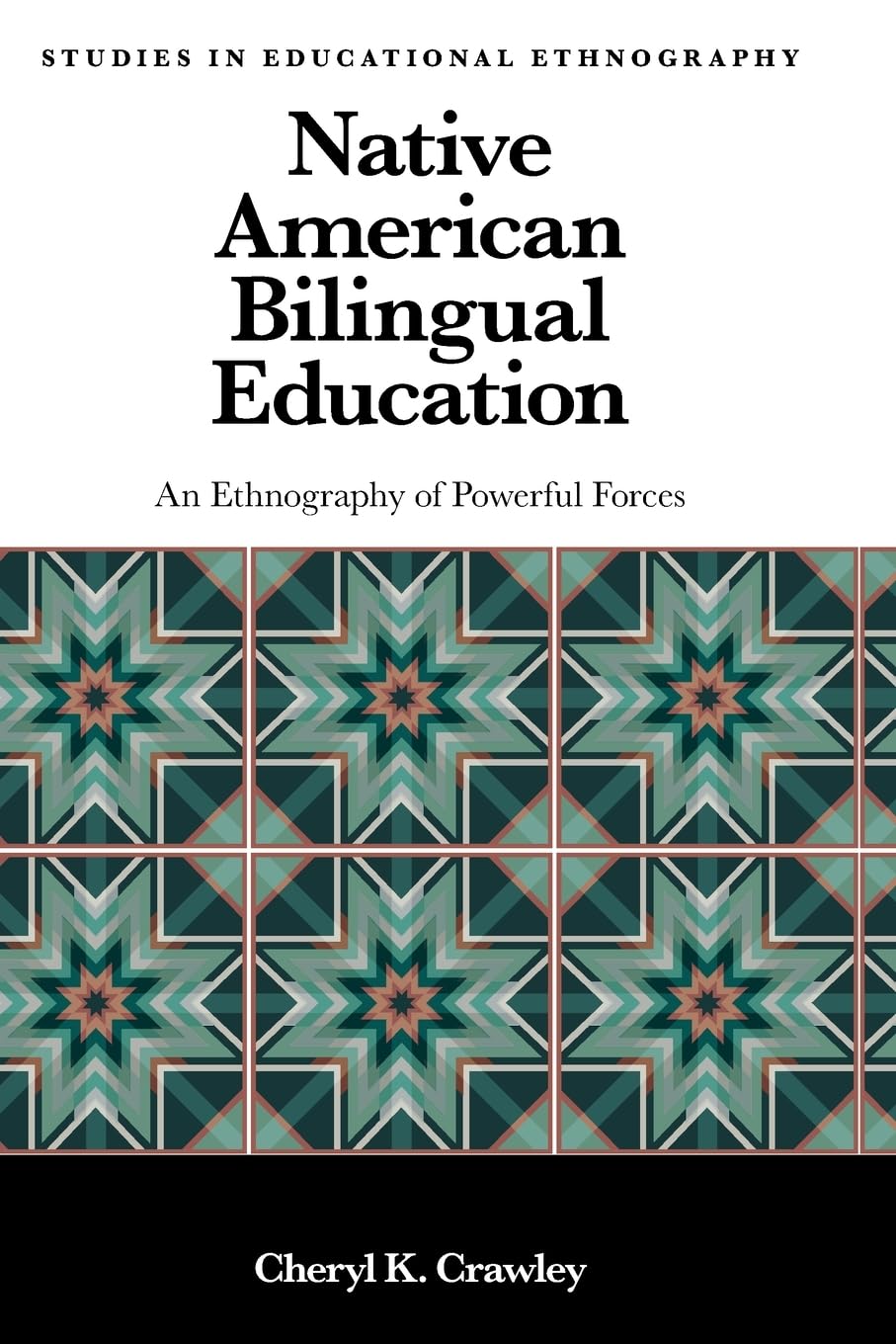 Native American Bilingual Education: An Ethnography of Powerful Forces (Studies in Educational Ethnography)