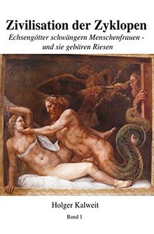 Zivilisation dre Zyklopen: Echsengötter schwängern Menschenfrauen - und sie gebären Riesen