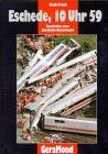 Eschede, 10 Uhr 59. Die Geschichte einer Eisenbahn- Katastrophe