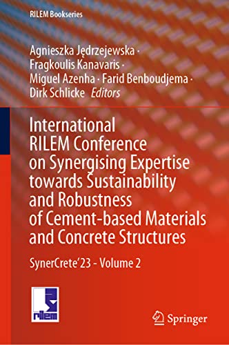 International RILEM Conference on Synergising Expertise towards Sustainability and Robustness of Cement-based Materials and Concrete Structures: ... - Volume 2 (RILEM Bookseries, 44, Band 44)