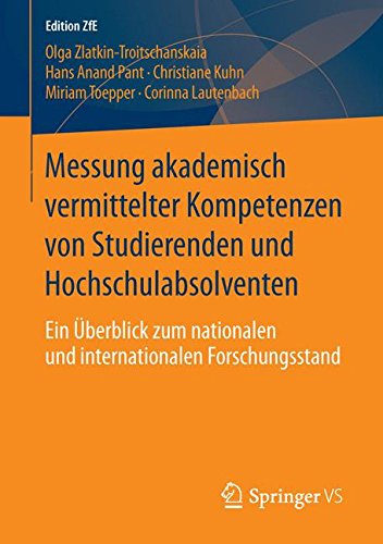 Messung akademisch vermittelter Kompetenzen von Studierenden und Hochschulabsolventen: Ein Überblick zum nationalen und internationalen Forschungsstand (Edition ZfE)