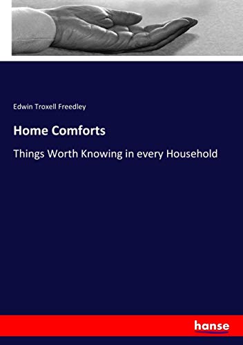 Home Comforts: Things Worth Knowing in every Household