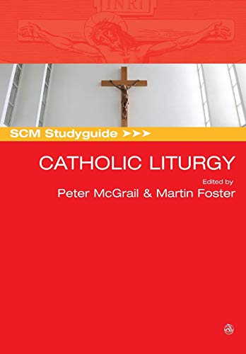 SCM Studyguide: Catholic Liturgy