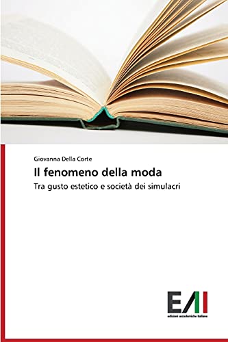 Il fenomeno della moda: Tra gusto estetico e società dei simulacri