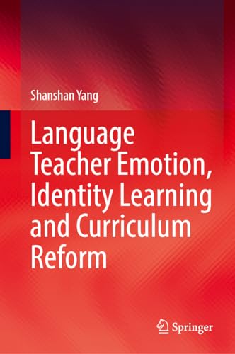Language Teacher Emotion, Identity Learning and Curriculum Reform