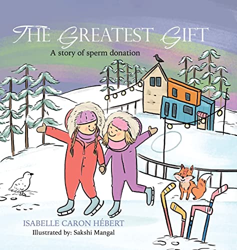 The Greatest Gift: A story of sperm donation