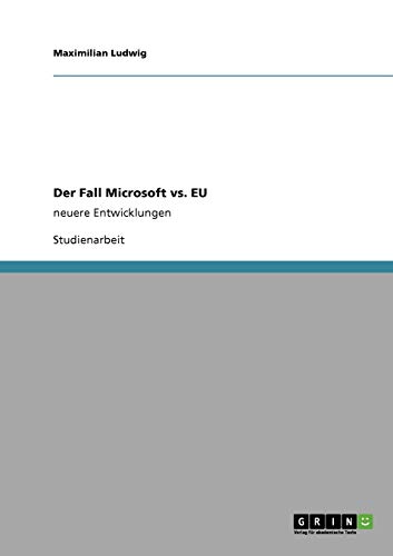 Der Fall Microsoft vs. EU: neuere Entwicklungen