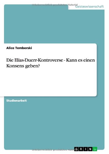 Die Elias-Duerr-Kontroverse - Kann es einen Konsens geben?