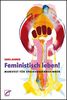 Feministisch leben!: Manifest für Spaßverderberinnen